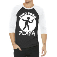 Funny Ping Pong Playa Design 3/4 Sleeve Shirt | Artistshot