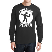 Funny Ping Pong Playa Design Long Sleeve Shirts | Artistshot