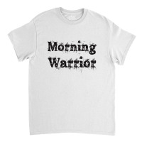 Morning Warrior Classic T-shirt | Artistshot