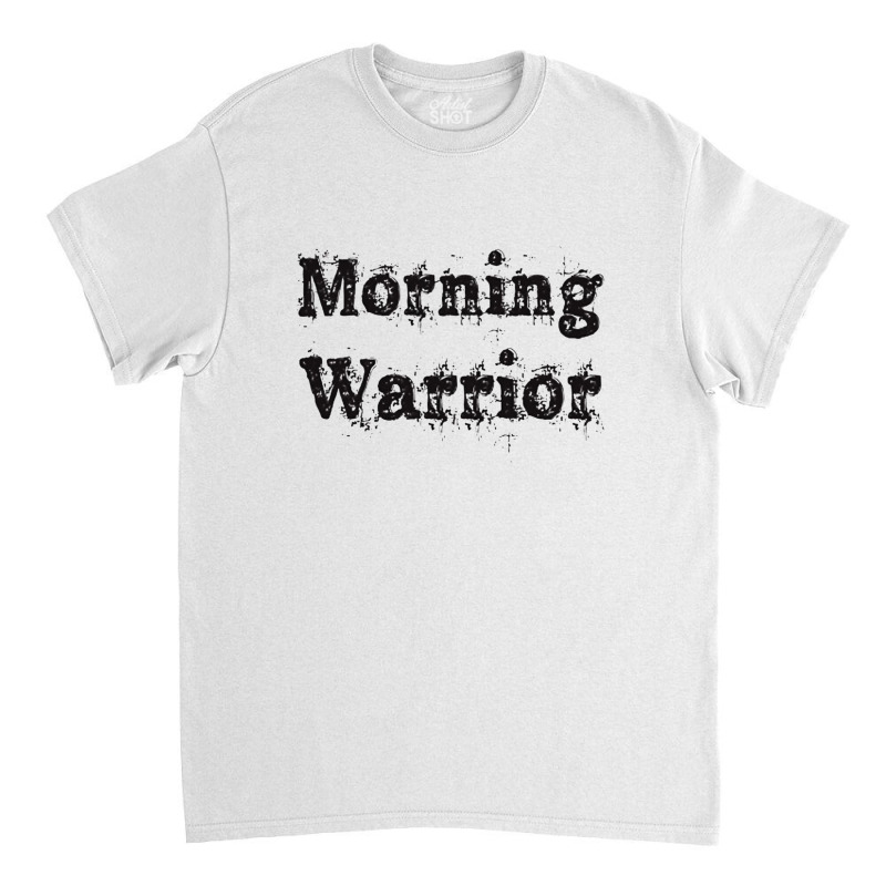 Morning Warrior Classic T-shirt | Artistshot