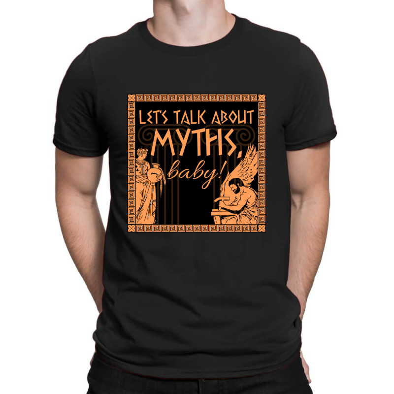 Let's Talk About Myths, Baby!    Mythology T-Shirt by mrdjpancake | Artistshot