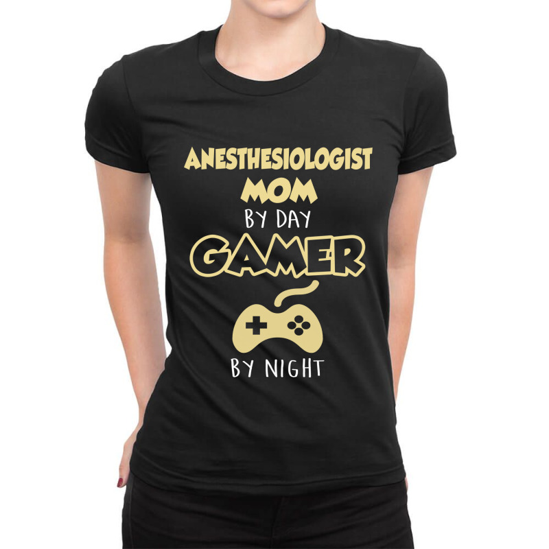 Anesthesiologist Mom By Day Gamer By Night Ladies Fitted T-shirt | Artistshot