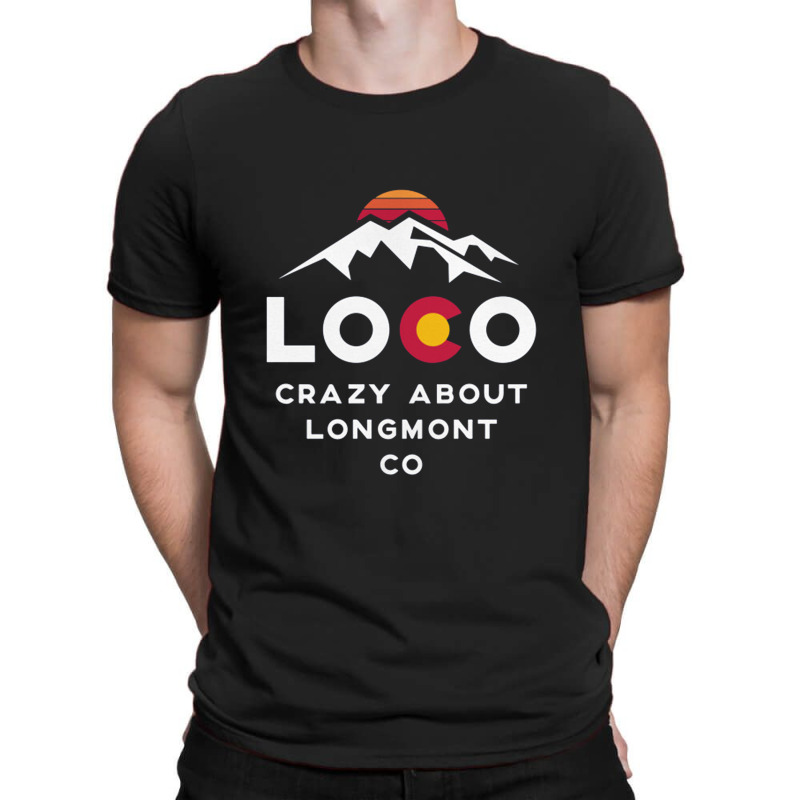 Loco Longmont Colorado T-Shirt by patlikurduapuluhempat | Artistshot