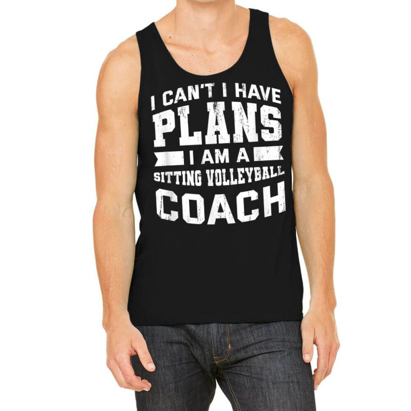 I Can't I Have Plans Funny Sitting Volleyball Coach Humor T Shirt Tank Top | Artistshot