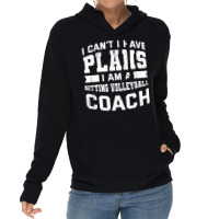 I Can't I Have Plans Funny Sitting Volleyball Coach Humor T Shirt Lightweight Hoodie | Artistshot