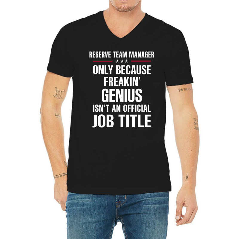 Gift For Freakin' Genius Reserve Team Manager V-Neck Tee by thanchashop | Artistshot