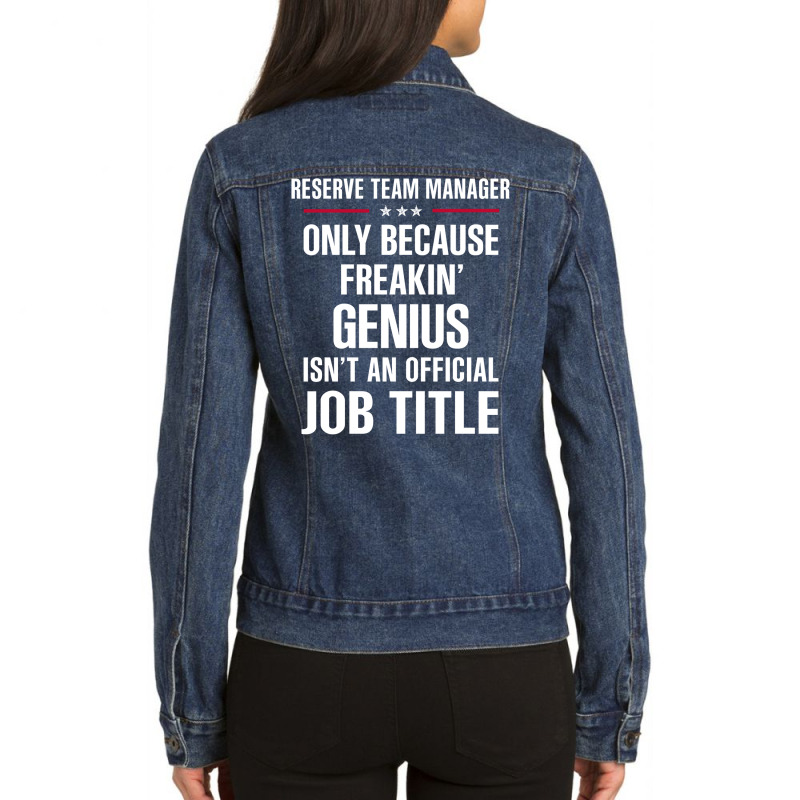 Gift For Freakin' Genius Reserve Team Manager Ladies Denim Jacket by thanchashop | Artistshot