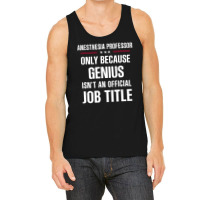 Gift For Genius Anesthesia Professor Tank Top | Artistshot