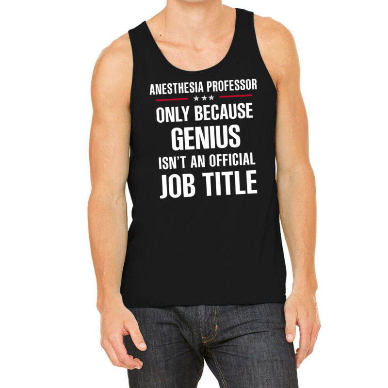 Gift For Genius Anesthesia Professor Tank Top | Artistshot