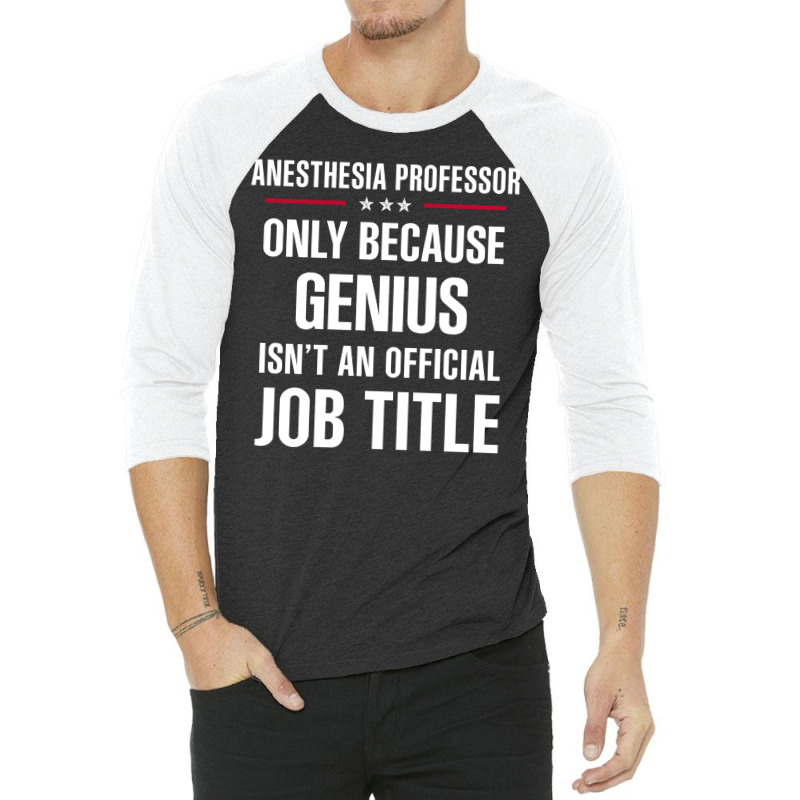 Gift For Genius Anesthesia Professor 3/4 Sleeve Shirt | Artistshot