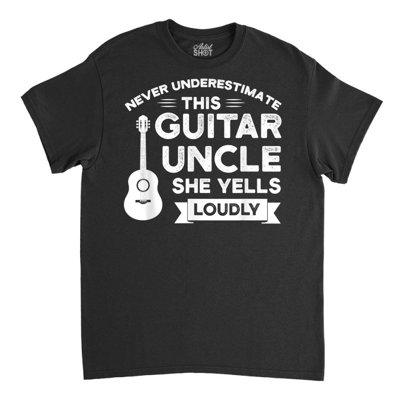 Mens Never Underestimate Guitar Uncle Guitar String Instrument T Shirt Classic T-shirt | Artistshot