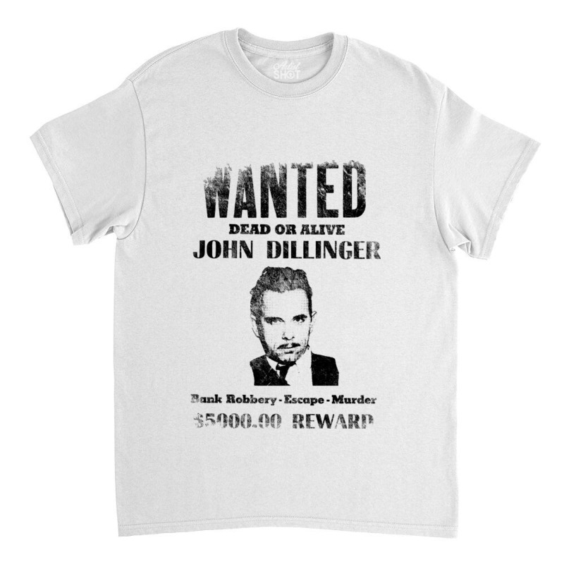 Wanted Poster John Dillinger Distressed Classic T-shirt | Artistshot