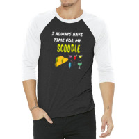 Funny I Have Time Scoodle Tacos Wine Drinks Dog Puppy 3/4 Sleeve Shirt | Artistshot