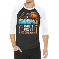 Mens If Grandpa Can't Fix It No One Can Love Father Day 3/4 Sleeve Shirt | Artistshot