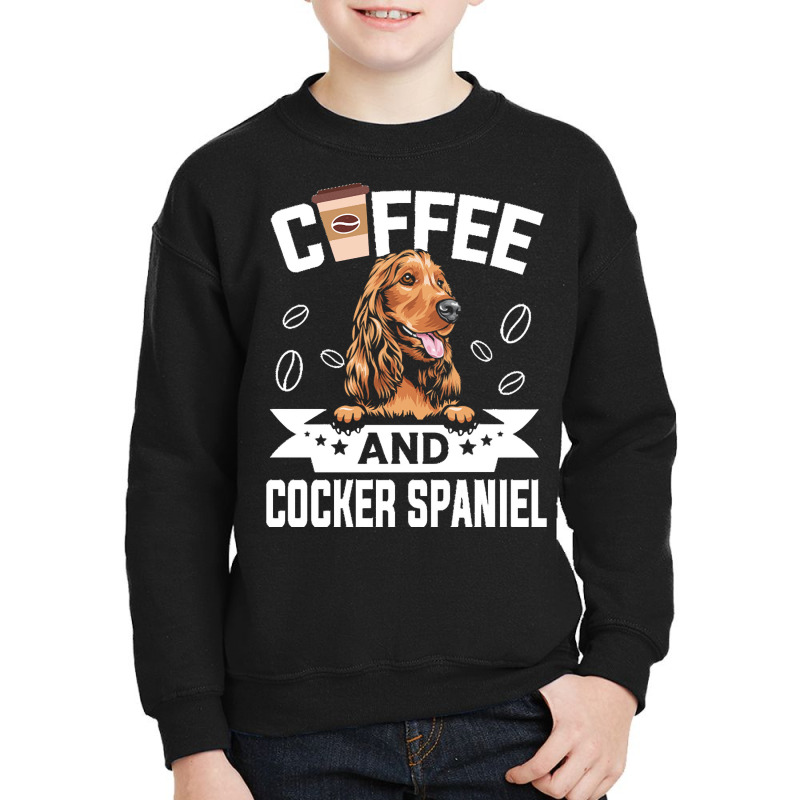 Dog Lover Gifts T  Shirt Coffee And Cocker Spaniel Dog Design For Dog Youth Sweatshirt by lgraham760 | Artistshot