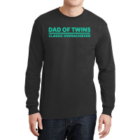 #cafepress Dad Of Twins Classic Overachiever Long Sleeve Shirts | Artistshot