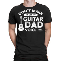 Mens Don't Make Me Use My Guitar Guitar String Instrument T Shirt T-shirt | Artistshot