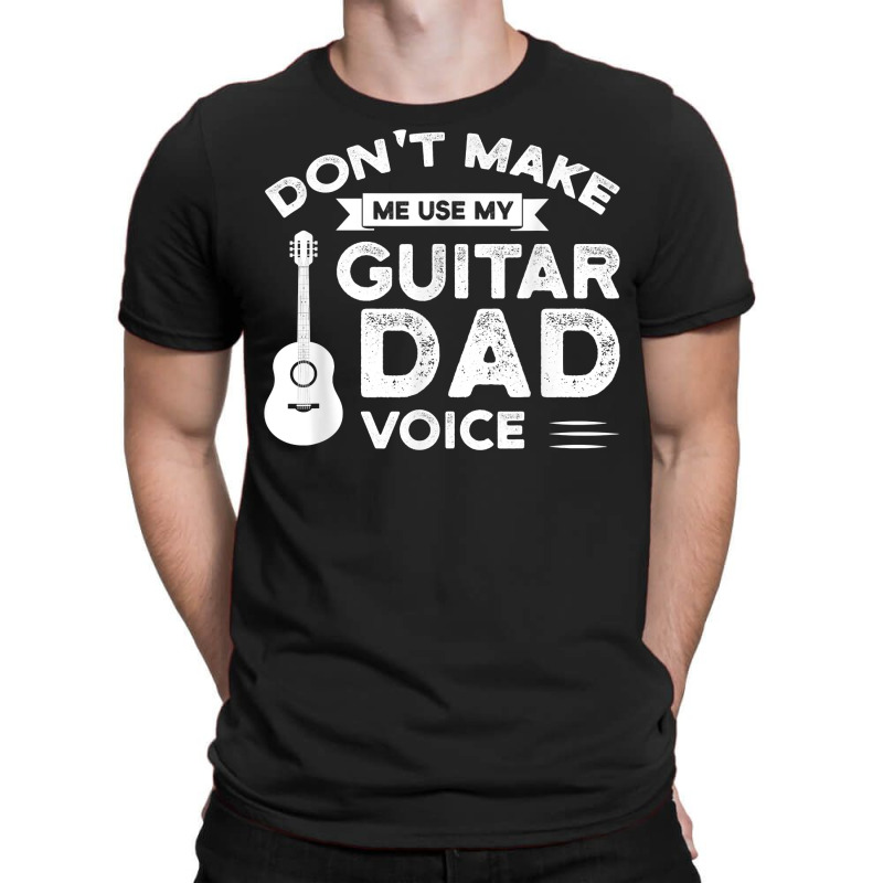 Mens Don't Make Me Use My Guitar Guitar String Instrument T Shirt T-shirt | Artistshot