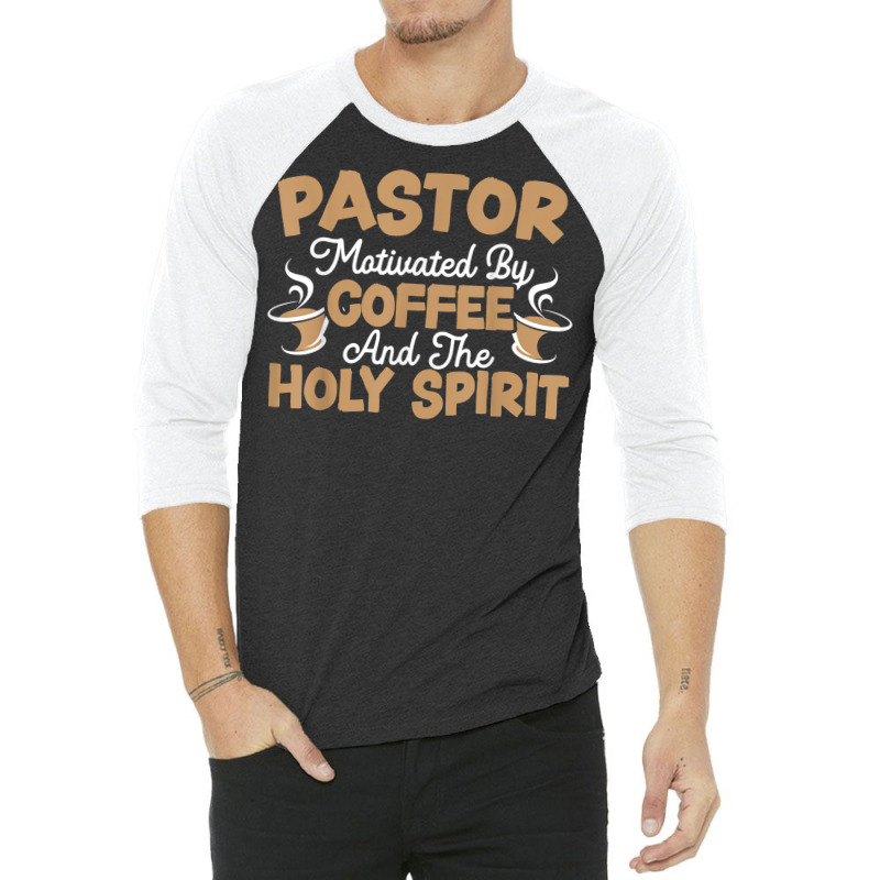 Pastor Motivated By Coffee And The Holy Spirit T Shirt 3/4 Sleeve Shirt | Artistshot