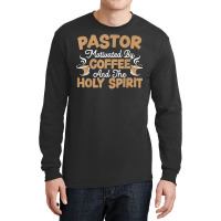 Pastor Motivated By Coffee And The Holy Spirit T Shirt Long Sleeve Shirts | Artistshot