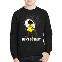 Don't Be A Salty For Women Cute African American Pride Month Youth Sweatshirt | Artistshot