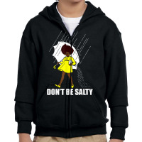 Don't Be A Salty For Women Cute African American Pride Month Youth Zipper Hoodie | Artistshot