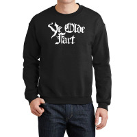 Ye Olde Fart Funny Renaissance Faire Crewneck Sweatshirt | Artistshot