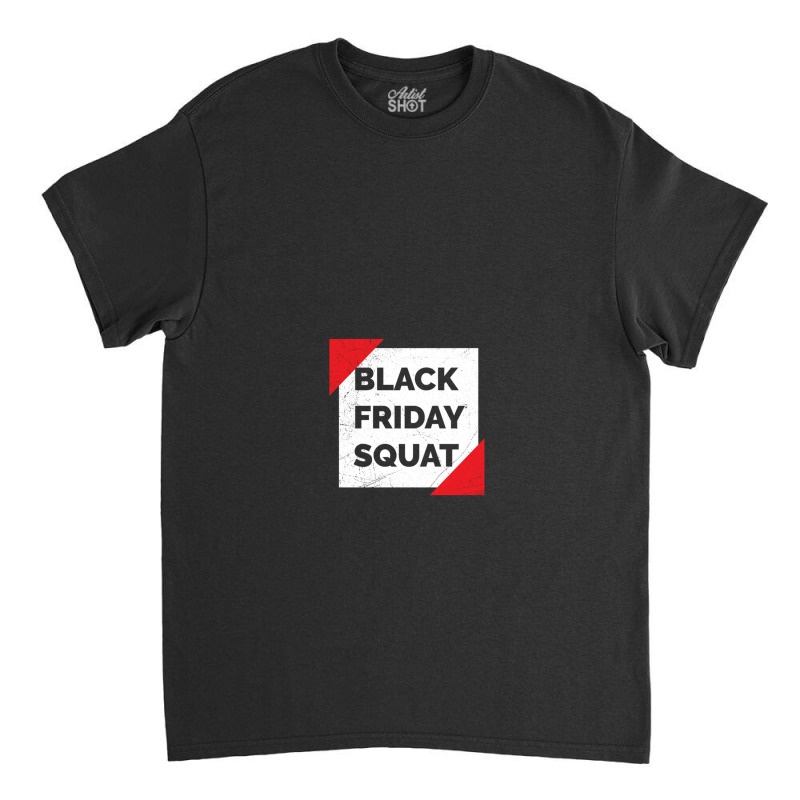 Black Friday Squat Funny Shopping Gift Idea 1 Classic T-shirt by MaryWright | Artistshot