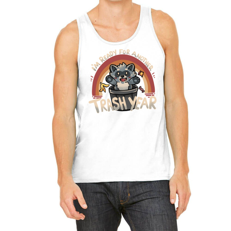 Ready For Another Trash Year Tank Top | Artistshot