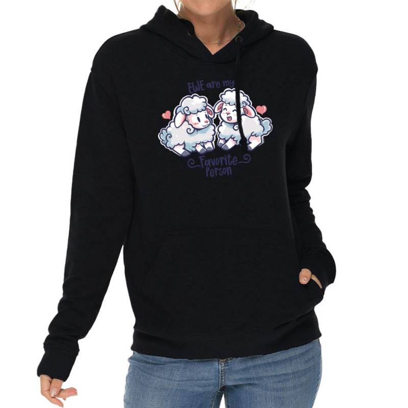 Ewe Are My Favorite Person Lightweight Hoodie | Artistshot