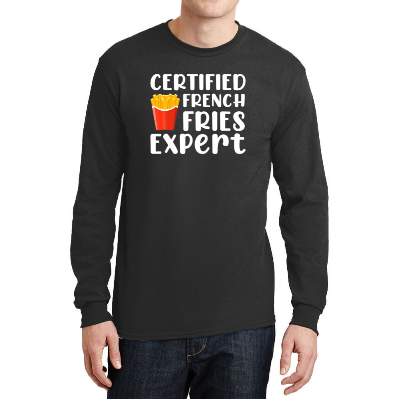 Fast Food Lover Certified French Fries Expert Funny Potato Long Sleeve Shirts | Artistshot