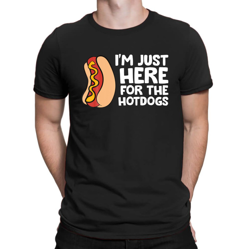 I'm Just Here For The Hotdogs Fast Food Hot Dog T-shirt | Artistshot