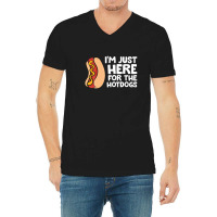 I'm Just Here For The Hotdogs Fast Food Hot Dog V-neck Tee | Artistshot