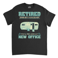 Retirement Camping Rv Caravan Retiree New Office Classic T-shirt | Artistshot