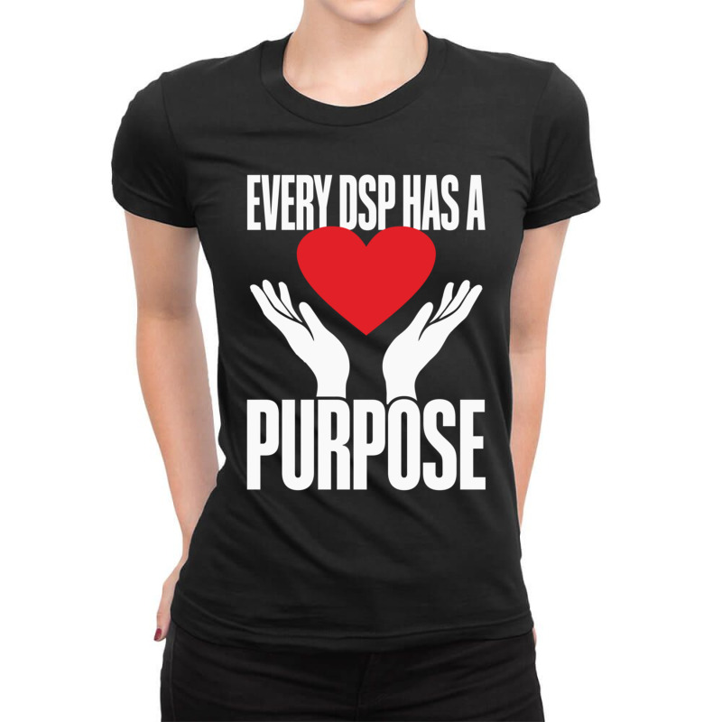 Direct Support Professional Every Dsp Has A Purpose Ladies Fitted T-Shirt by ALLENSTEPHENS | Artistshot