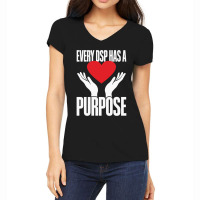 Direct Support Professional Every Dsp Has A Purpose Women's V-neck T-shirt | Artistshot