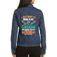 I Just Want To Work In My Garden And Hang Out With My Dog Ladies Denim Jacket | Artistshot