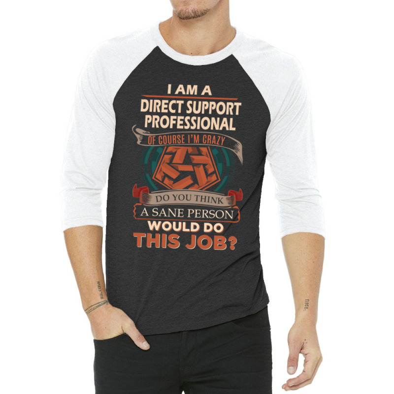 Direct Support Professional T Shirt  Sane Person Gift Item Tee119 3/4 Sleeve Shirt by ALLENSTEPHENS | Artistshot