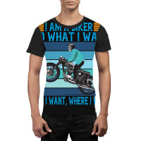 I Am A Biker I Do What I Want Graphic T-shirt | Artistshot