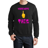 Vaccinate This Middle Finger Crewneck Sweatshirt | Artistshot