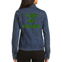 Kiss My Grass Father Dad Mowing Yard Work Landscaping Weeds Ladies Denim Jacket | Artistshot