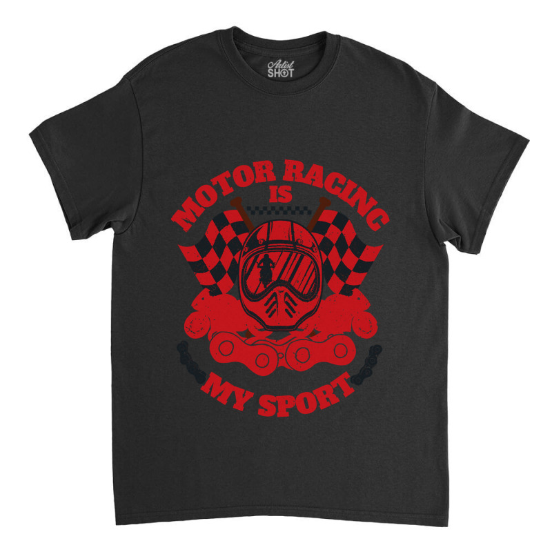 Motor Racing Is My Sport (2) Classic T-shirt | Artistshot