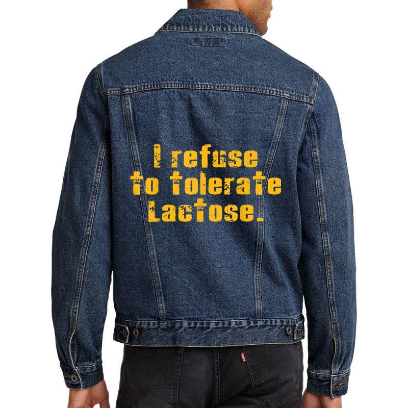 I Refuse To Tolerate Lactose T Shirt Men Denim Jacket | Artistshot