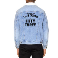 Not Everyone Looks This Good At Fifty Three Unisex Sherpa-lined Denim Jacket | Artistshot