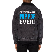Best Freakin' Pop Pop Ever Unisex Sherpa-lined Denim Jacket | Artistshot