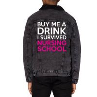 Buy Me A Drink I Survived Nursing School Unisex Sherpa-lined Denim Jacket | Artistshot