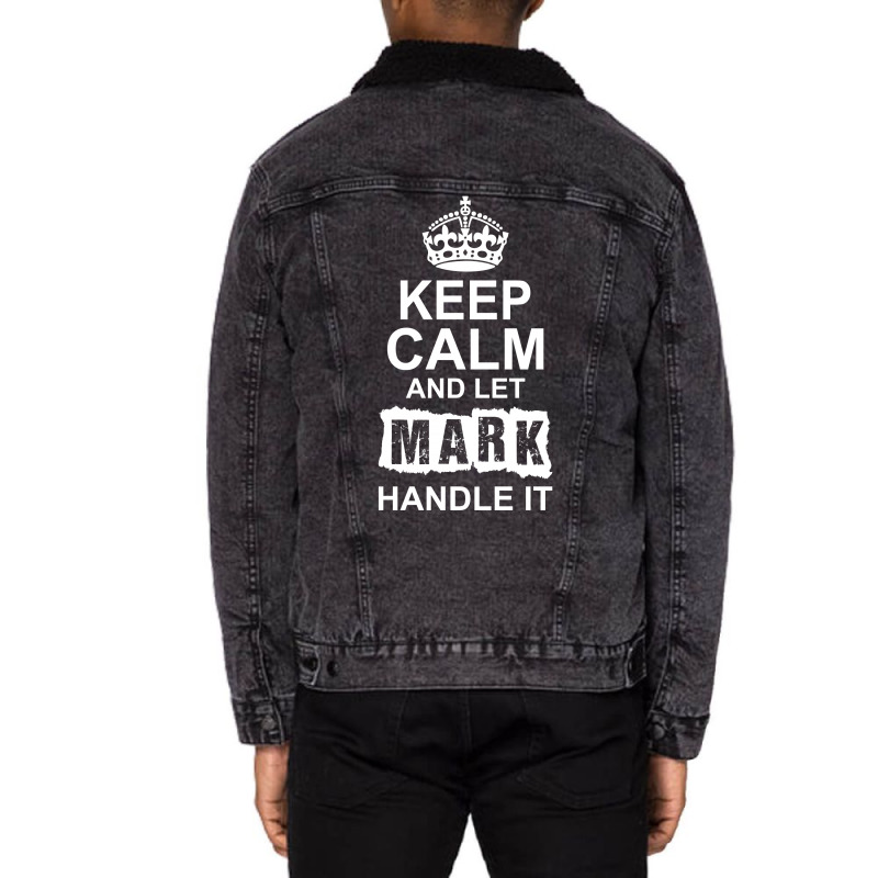 Keep Calm And Let Mark Handle It Unisex Sherpa-Lined Denim Jacket by tshiart | Artistshot