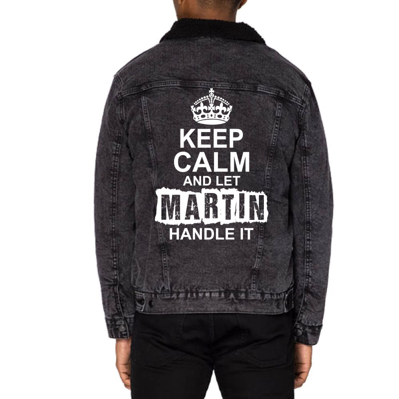 Keep Calm And Let Martin Handle It Unisex Sherpa-lined Denim Jacket | Artistshot