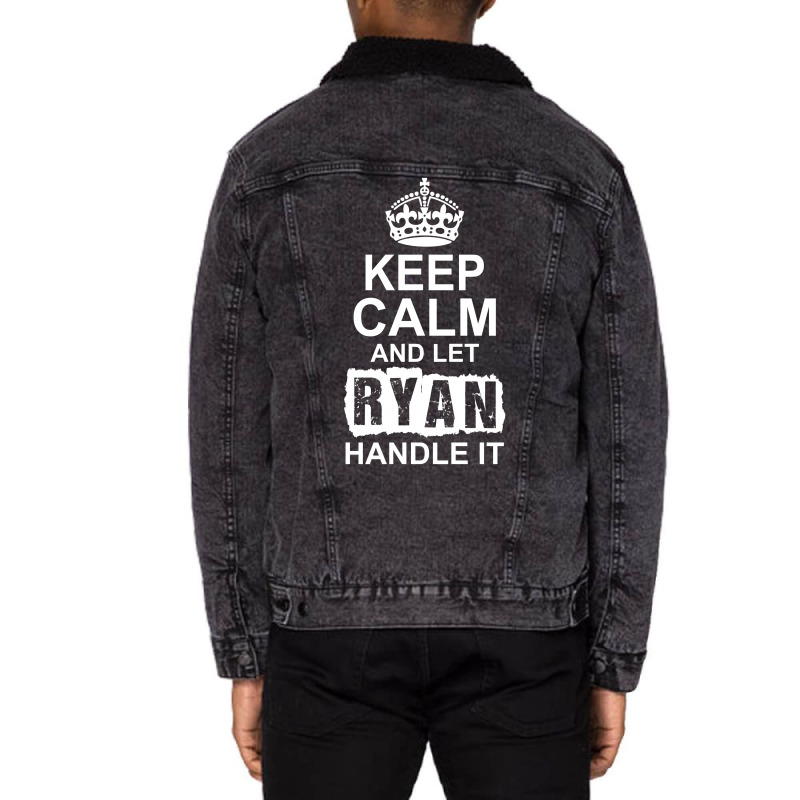 Keep Calm And Let Ryan Handle It Unisex Sherpa-lined Denim Jacket | Artistshot