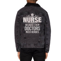 Nurse Because Even Doctors Need Heroes Unisex Sherpa-lined Denim Jacket | Artistshot